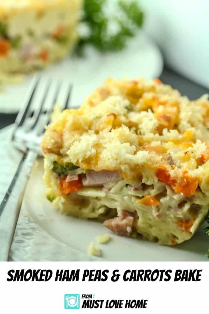 Smoked Ham Peas and Carrots Bake – Must Love Home