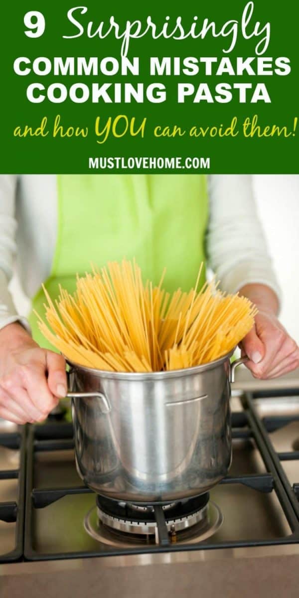 9 Surprisingly Common Pasta Cooking Mistakes – Must Love Home